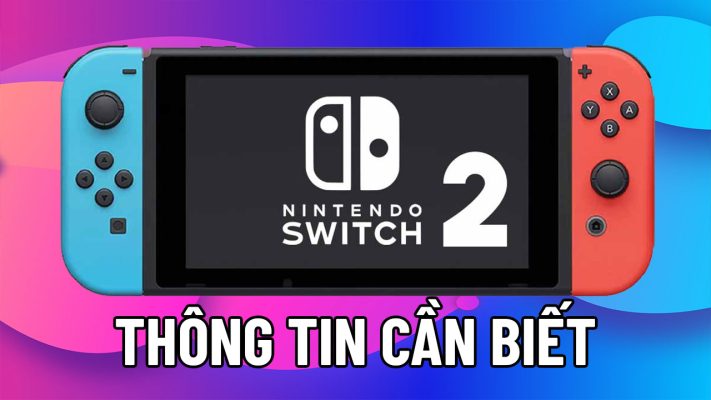 Tất Tần Tật Mọi Thông Tin Về Nintendo Switch 2 Mà Bạn Cần Biết